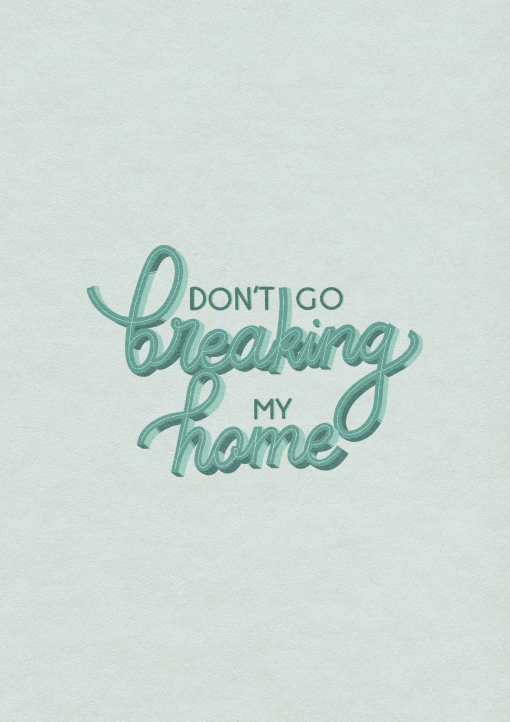 Don't Go Breaking My Home